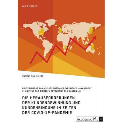 Die Herausforderungen der Kundengewinnung und Kundenbindung in Zeiten der COVID-19-Pandemie, Taschenbuch von Thomas Gildemeyer, GRIN,