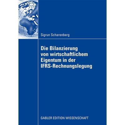 Die Bilanzierung von wirtschaftlichem Eigentum in der IFRS-Rechnungslegung, Taschenbuch von Sigrun Scharenberg, Betriebswirtschaftlicher Verlag