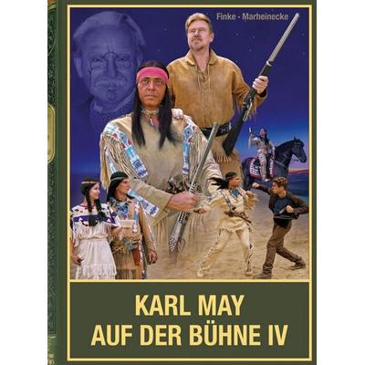 Karl May auf der Bühne - Band IV, Gebundene Ausgabe von Nicolas Finke,Reinhard Marheinecke, Karl-May, 978-3-7802-0148-5