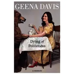 Davis:Dying of Politeness, Sachbücher von Geena Davis