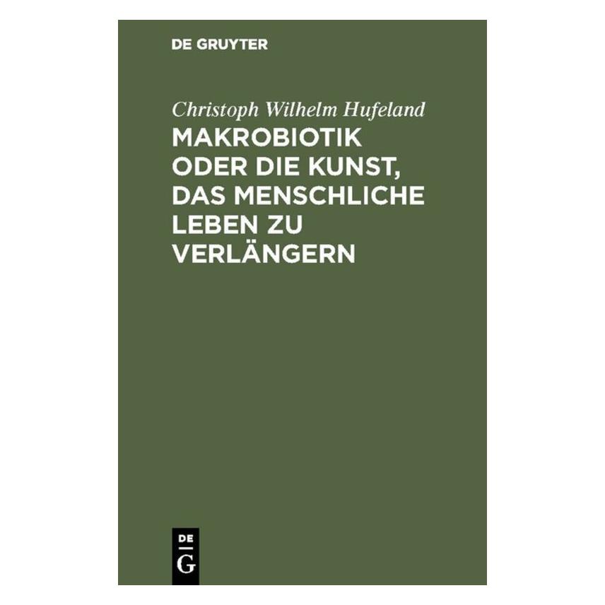 De Gruyter Hufeland:Makrobiotik oder die Kunst, da (Deutsch, Hardcover, Christoph Wilhelm Hufeland) (67776176)