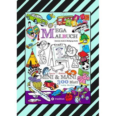 MEGA MALBUCH - SPECIAL EDTITON - 300 SEITEN MIT LUSTIGEN MOTIVEN - ABENTEUER MIT MINI & MANI - SPANNENDE THEMEN, Taschenbuch von Gabriele