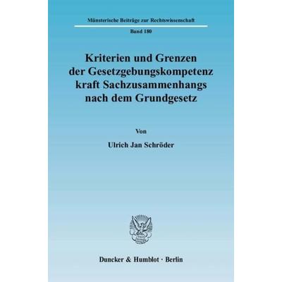 Kriterien und Grenzen der Gesetzgebungskompetenz kraft Sachzusammenhangs nach dem Grundgesetz., Taschenbuch von Ulrich Jan Schröder, Duncker &