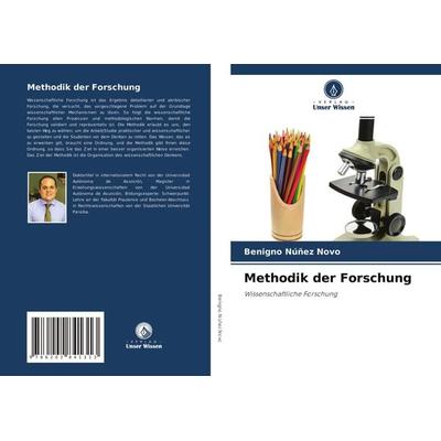 Methodik der Forschung, Taschenbuch von Benigno Núñez Novo, Verlag Unser Wissen, 978-620-2-84131-3