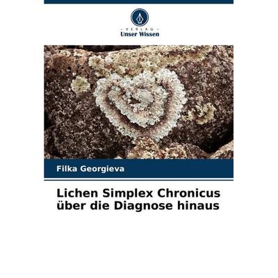 Lichen Simplex Chronicus über die Diagnose hinaus, Taschenbuch von Filka Georgieva, Verlag Unser Wissen, 978-620-7-23491-2