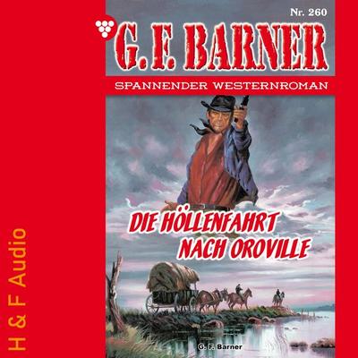 Die Höllenfahrt nach Oroville - G. F. Barner, Audio, 9783965199682