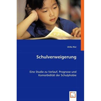 Rier, U: Schulverweigerung, Taschenbuch von Ulrike Rier, VDM, 978-3-639-03515-5