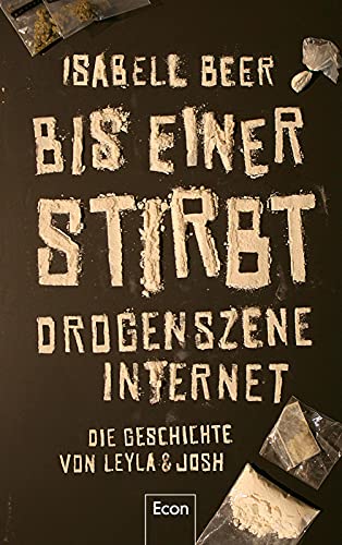 Isabell Beer - Bis einer stirbt: Drogenszene Internet – Die Geschichte von Leyla & Josh Erfahrungsbericht zu Drogen & Sucht: Die wahre Geschichte zweier Jugendlicher, erzählt von einer Investigativ-Journalistin - Preis vom 30.09.2026 09:01:18 h