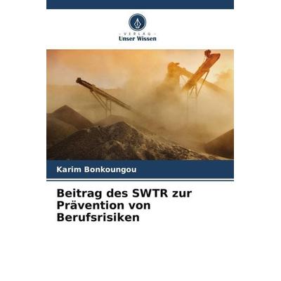 Beitrag des SWTR zur Prävention von Berufsrisiken, Taschenbuch von Karim Bonkoungou, Verlag Unser Wissen, 978-620-5-75692-8