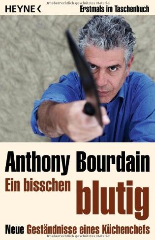 Anthony Bourdain - Ein bisschen blutig: Neue Geständnisse eines Küchenchefs - Preis vom 16.10.2026 11:41:07 h