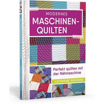 Modernes Maschinen-Quilten, Taschenbuch von Catherine Redford, Stiebner, 978-3-8307-0985-5