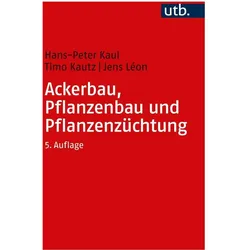 Ackerbau, Pflanzenbau und Pflanzenzüchtung, Fachbücher von Jens Léon, Timo Kautz, Hans-Peter Kaul