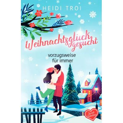 Sweet Valentine / Weihnachtsglück gesucht - vorzugsweise für immer, Taschenbuch von Heidi Troi, Epubli, 978-3-7584-0876-2