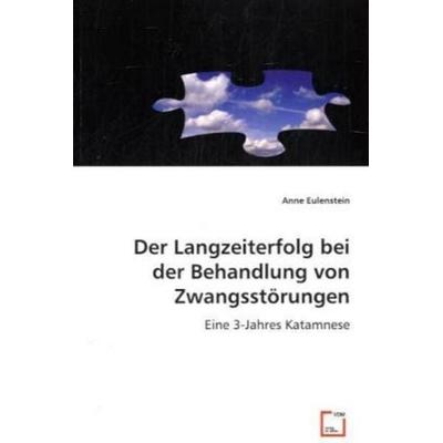 Eulenstein, A: Der Langzeiterfolg bei der Behandlung von Zwa, Taschenbuch von Anne Eulenstein, VDM, 978-3-8364-9542-4
