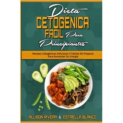 Dieta Cetogénica Fácil Para Principiantes, Ratgeber von Estrella Blanco, Allison Rivera