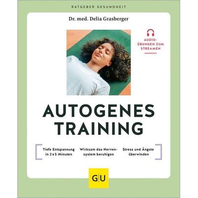 Autogenes Training, Taschenbuch von Delia Grasberger, Gräfe und Unzer Verlag GmbH, 978-3-8338-9708-5