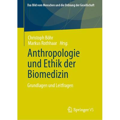 Anthropologie und Ethik der Biomedizin, Gebundene Ausgabe von , Springer Fachmedien Wiesbaden GmbH, 978-3-658-34301-9
