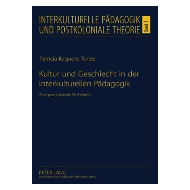 Peter Lang Kultur und Geschlecht in der Interkulturellen Pädagogik (Deutsch, Hardcover, Patricia Baquero Torres) (7446476)