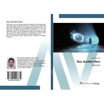 Das dunkle Herz, Taschenbuch von Amin Ebrahimi, AV Akademikerverlag, 978-620-2-22783-4