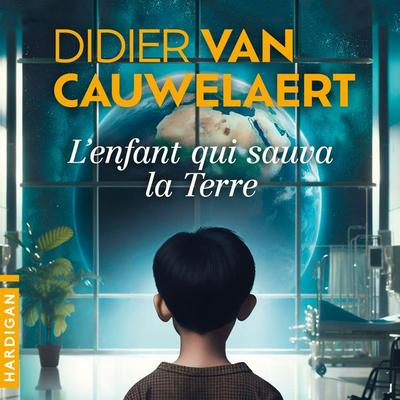 L'Enfant qui sauva la Terre - Didier van Cauwelaert, Audio, 9782374345567