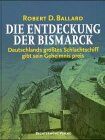 Ballard, Robert D. - Die Entdeckung der Bismarck. Sonderausgabe. Deutschlands größtes Schlachtschiff gibt sein Geheimnis preis - Preis vom 14.10.2026 23:07:16 h