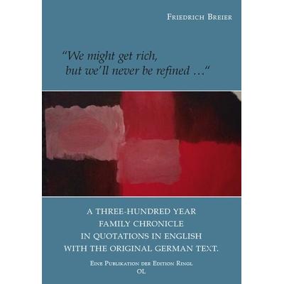 We might be rich, but never refined..., Taschenbuch von Friedrich Breier, Buchschmiede, 978-3-99129-766-6