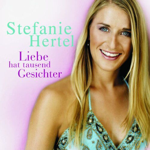 Stefanie Hertel - Liebe Hat Tausend Gesichter - Preis vom 27.09.2026 03:53:48 h