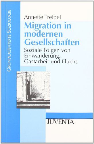 Annette Treibel-Illian - Migration in modernen Gesellschaften: Soziale Folgen von Einwanderung, Gastarbeit und Flucht (Grundlagentexte Soziologie) - Preis vom 30.09.2026 09:01:18 h