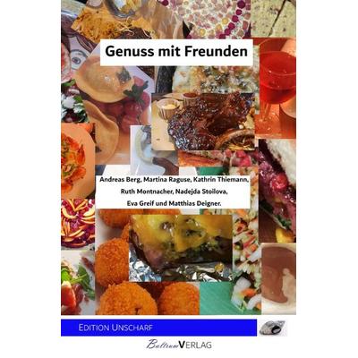 Genuss mit Freunden, Taschenbuch von Martina Raguse,Kathrin Thiemann,Ruth Montnacher,Eva Greif,Andreas Berg, Epubli, 978-3-7541-6630-7