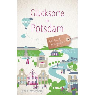 Glücksorte in Potsdam, Taschenbuch von Sybille Wesenberg, Droste Verlag GmbH, 978-3-7700-2456-8