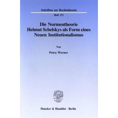 Die Normentheorie Helmut Schelskys als Form eines Neuen Institutionalismus., Taschenbuch von Petra Werner, Duncker & Humblot, 978-3-428-08206-3