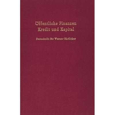 Öffentliche Finanzen, Kredit und Kapital., Gebundene Ausgabe von , Duncker & Humblot, 978-3-428-05737-5