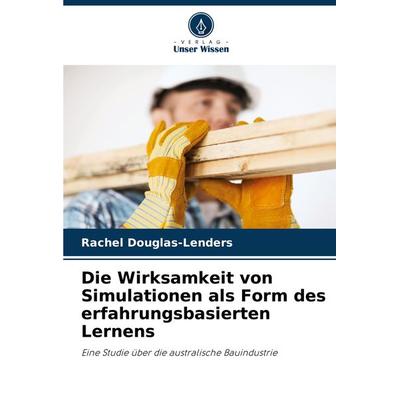 Die Wirksamkeit von Simulationen als Form des erfahrungsbasierten Lernens, Taschenbuch von Rachel Douglas-Lenders, Verlag Unser Wissen,