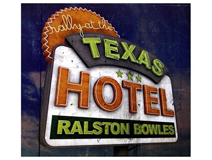 Ralston Bowles - Rally At The Texas Hotel