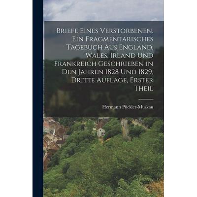 Briefe eines Verstorbenen. Ein fragmentarisches Tagebuch aus England, Wales, Irland und Frankreich geschrieben in den Jahren 1828 und 1829, Dritte