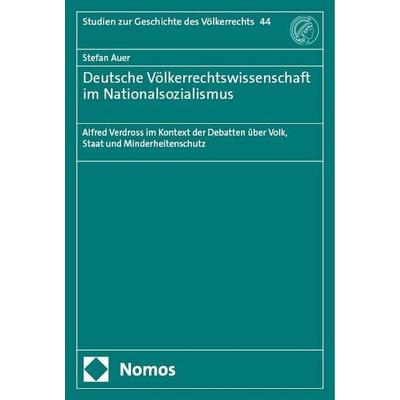 Deutsche Völkerrechtswissenschaft im Nationalsozialismus, Taschenbuch von Stefan Auer, Nomos, 978-3-7560-2354-7