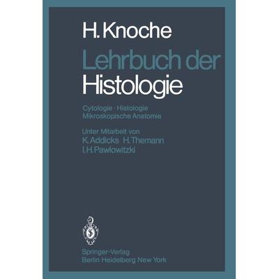 Lehrbuch der Histologie, Taschenbuch von H. Knoche, Springer Berlin, 978-3-642-67219-4