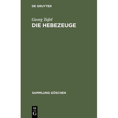 Die Hebezeuge, Gebundene Ausgabe von Georg Tafel, De Gruyter, 978-3-11-006120-8