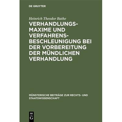Verhandlungsmaxime und Verfahrensbeschleunigung bei der Vorbereitung der mündlichen Verhandlung, Gebundene Ausgabe von Heinrich Theodor Bathe, De