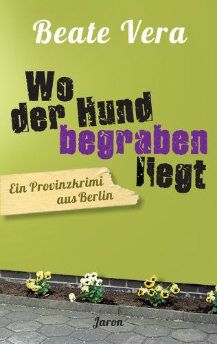 Beate Vera - Wo der Hund begraben liegt: Ein Provinzkrimi aus Berlin - Preis vom 02.10.2026 23:42:20 h