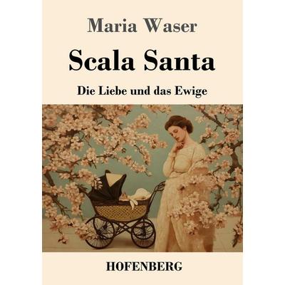 Scala Santa, Taschenbuch von Maria Waser, Henricus - Edition Deutsche Klassik, 978-3-7437-5295-5