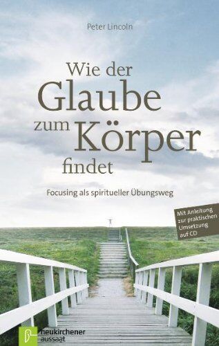 Peter Lincoln - Wie der Glaube zum Körper findet: Focusing als spiritueller Übungsweg. Mit Anleitung zur praktischen Umsetzung auf CD - Preis vom 14.10.2026 23:07:16 h