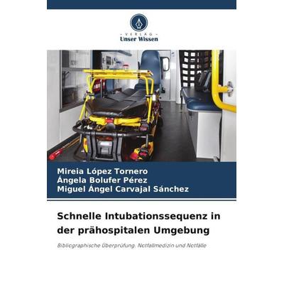 Schnelle Intubationssequenz in der prähospitalen Umgebung, Taschenbuch von Mireia López Tornero,Ángela Bolufer Pérez,Miguel Ángel Carvajal Sánchez,