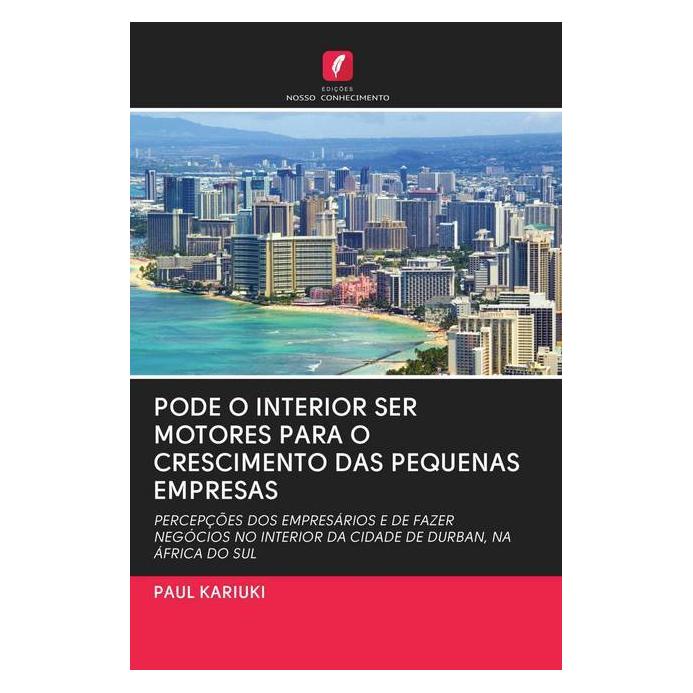 Edicoes Nosso Conhecimento Pode O Interior Ser Motores Para O Crescimento Das Pequenas Empresas (Softcover, Paul Kariuki) (56159372)
