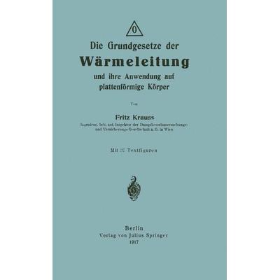 Die Grundgesetze der Wärmeleitung und ihre Anwendung auf plattenförmige Körper, Taschenbuch von Fritz Krauss, Springer Berlin, 978-3-642-89982-9