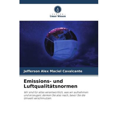 Emissions- und Luftqualitätsnormen, Taschenbuch von Jefferson Alex Maciel Cavalcante, Verlag Unser Wissen, 978-620-4-79848-6