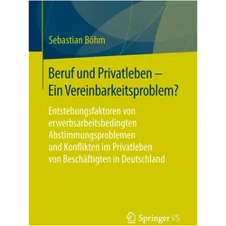 Beruf und Privatleben - Ein Vereinbarkeitsproblem?, Fachbücher von Sebastian Böhm