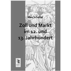 Zoll und Markt im 12. und 13. Jahrhundert, Fachbücher von Max Scheller