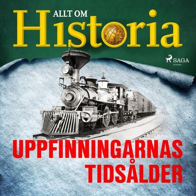 Uppfinningarnas tidsålder - Allt om Historia, Audio, 9788726382600