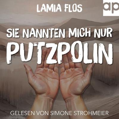 Sie nannten mich nur Putzpolin - Lamia Flos, Audio, 9783987477416